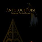 Antologi Puisi ( Satupena Provinsi Papua )
