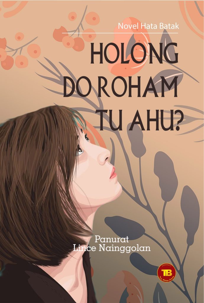 Novel Hata Batak HOLONG DO ROHAM TU AHU?