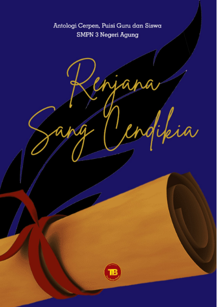 Antologi Cerpen,Puisi Guru dan Siswa “Renjana Sang Cendikia”
