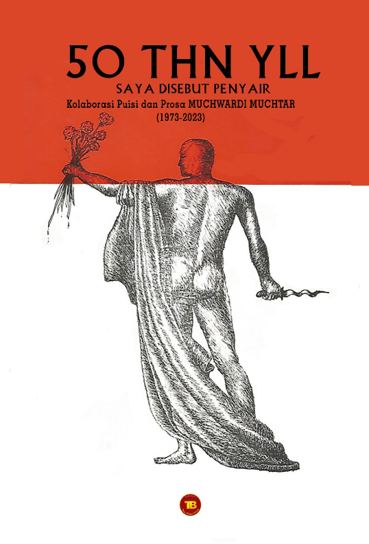 Buku 50 THN YLL SAYA DISEBUT PENYAIR kolaborasi Puisi dan Prosa MUCHWARDI MUCHTAR 1973-2023