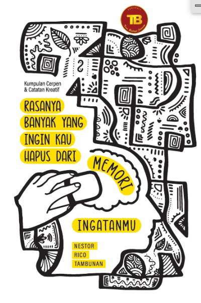 Buku Rasanya Banyak yang Ingin Kau Hapus dari Memori Ingatanmu (Kumpulan Cerpen & Catatan Kreatif)