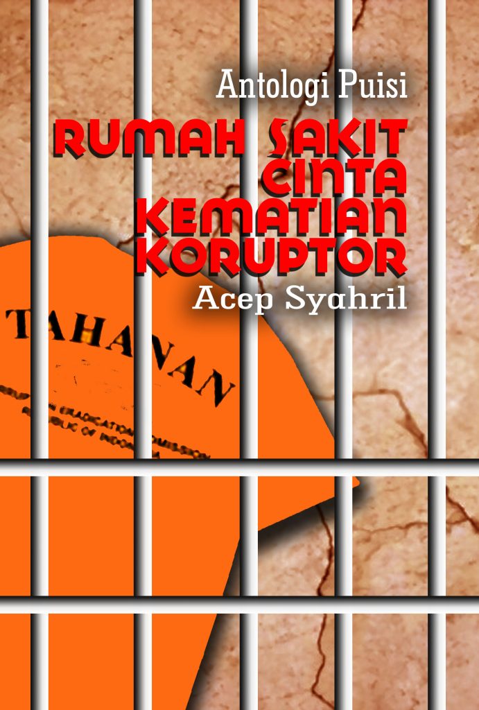 Buku antologi puisi berjudul Rumah Sakit Cinta Kematian Koruptor penulis Acep Syahril
