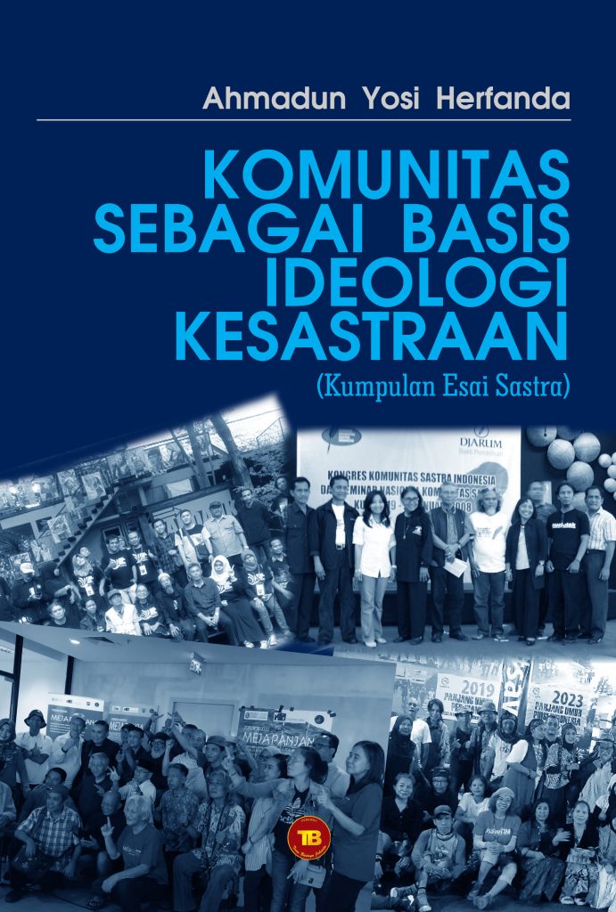 Komunitas Sebagai Basis Ideologi Kesastraan Buku Karya Ahmadun Yosi Herfanda